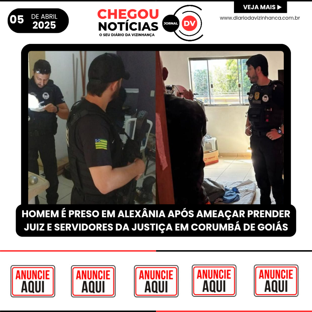 HOMEM É PRESO EM ALEXÂNIA APÓS AMEAÇAR PRENDER JUIZ E SERVIDORES DA JUSTIÇA EM CORUMBÁ DE GOIÁS