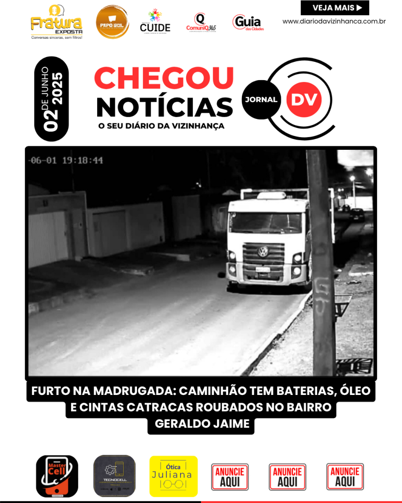 FURTO NA MADRUGADA: CAMINHÃO TEM BATERIAS, ÓLEO E CINTAS CATRACAS ROUBADOS NO BAIRRO GERALDO JAIME