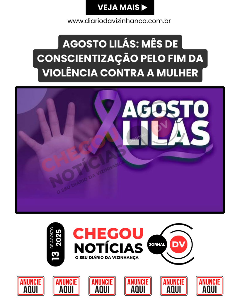AGOSTO LILÁS: MÊS DE CONSCIENTIZAÇÃO PELO FIM DA VIOLÊNCIA CONTRA A MULHER