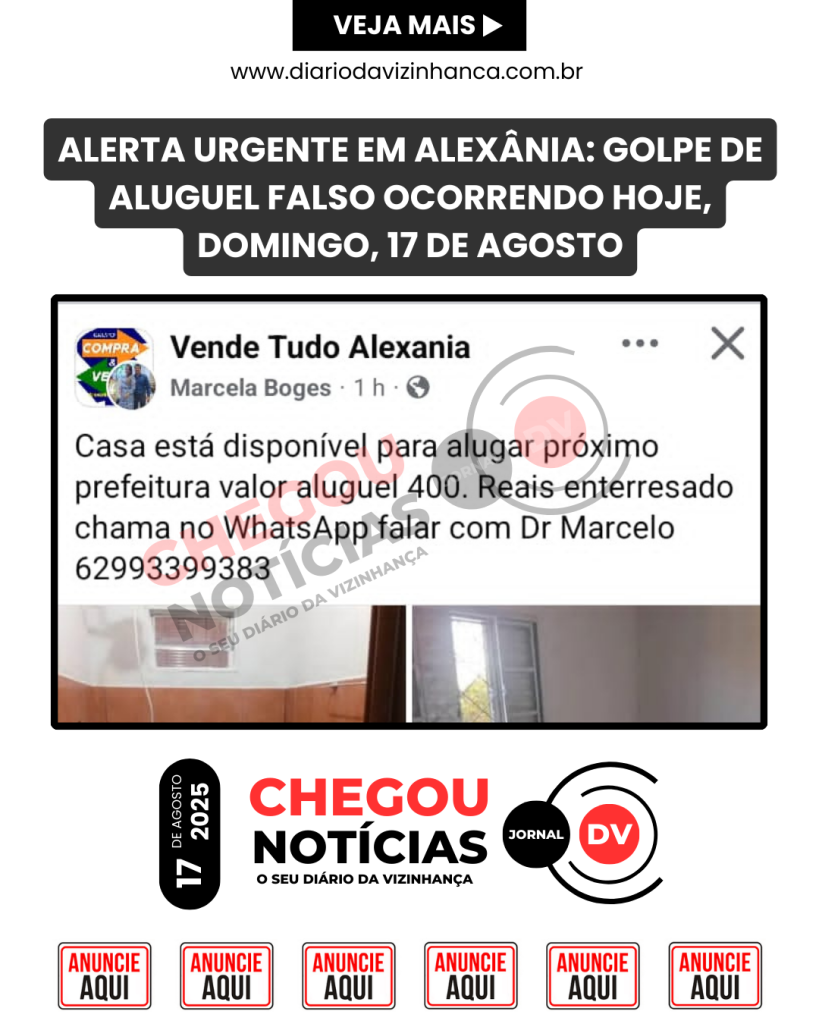 ALERTA URGENTE EM ALEXÂNIA: GOLPE DE ALUGUEL FALSO OCORRENDO HOJE, DOMINGO, 17 DE AGOSTO