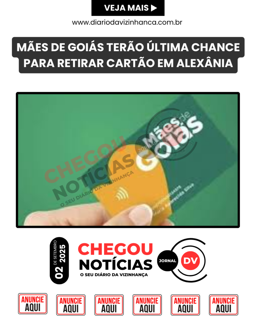 MÃES DE GOIÁS TERÃO ÚLTIMA CHANCE PARA RETIRAR CARTÃO EM ALEXÂNIA