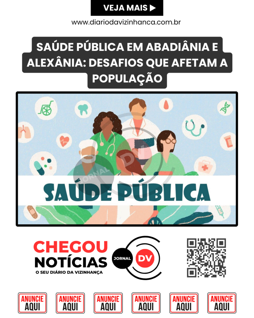 SAÚDE PÚBLICA EM ABADIÂNIA E ALEXÂNIA: DESAFIOS QUE AFETAM A POPULAÇÃO