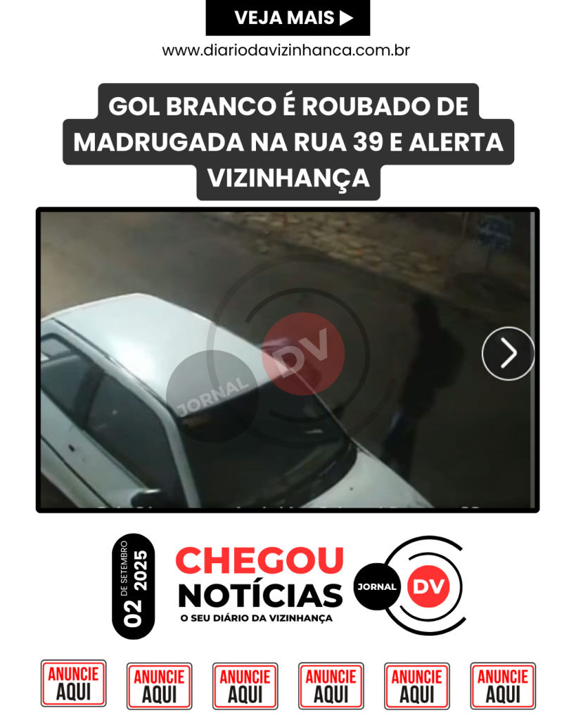 GOL BRANCO É ROUBADO DE MADRUGADA NA RUA 39 E ALERTA VIZINHANÇA