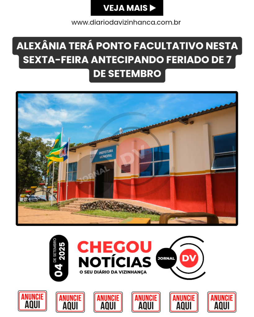 ALEXÂNIA TERÁ PONTO FACULTATIVO NESTA SEXTA-FEIRA ANTECIPANDO FERIADO DE 7 DE SETEMBRO