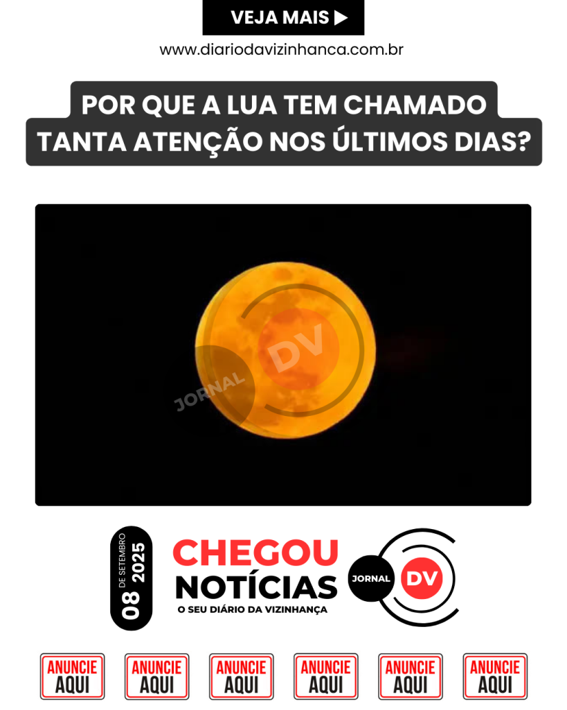 POR QUE A LUA TEM CHAMADO TANTA ATENÇÃO NOS ÚLTIMOS DIAS?