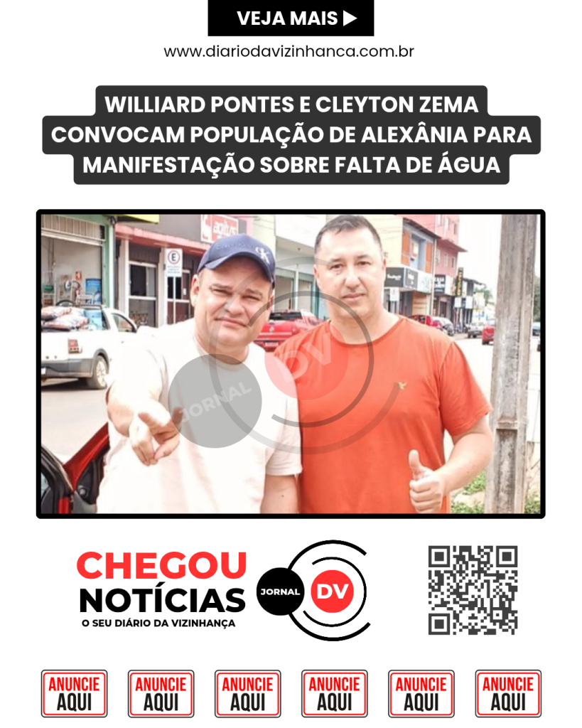 WILLIARD PONTES E CLEYTON ZEMA CONVOCAM POPULAÇÃO DE ALEXÂNIA PARA MANIFESTAÇÃO SOBRE FALTA DE ÁGUA