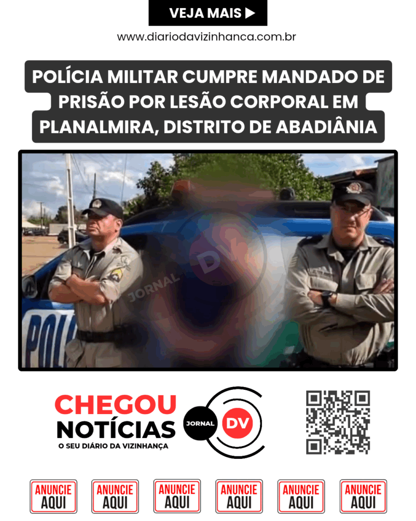 POLÍCIA MILITAR CUMPRE MANDADO DE PRISÃO POR LESÃO CORPORAL EM PLANALMIRA, DISTRITO DE ABADIÂNIA