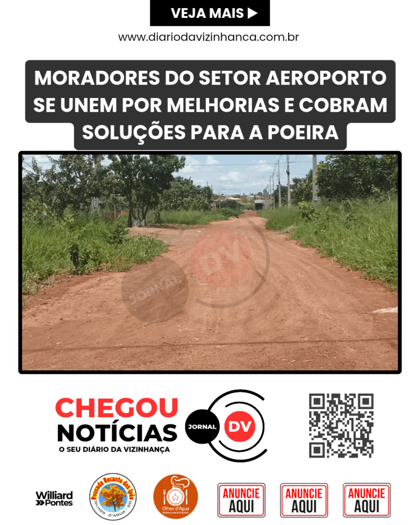 MORADORES DO SETOR AEROPORTO SE UNEM POR MELHORIAS E COBRAM SOLUÇÕES PARA A POEIRA