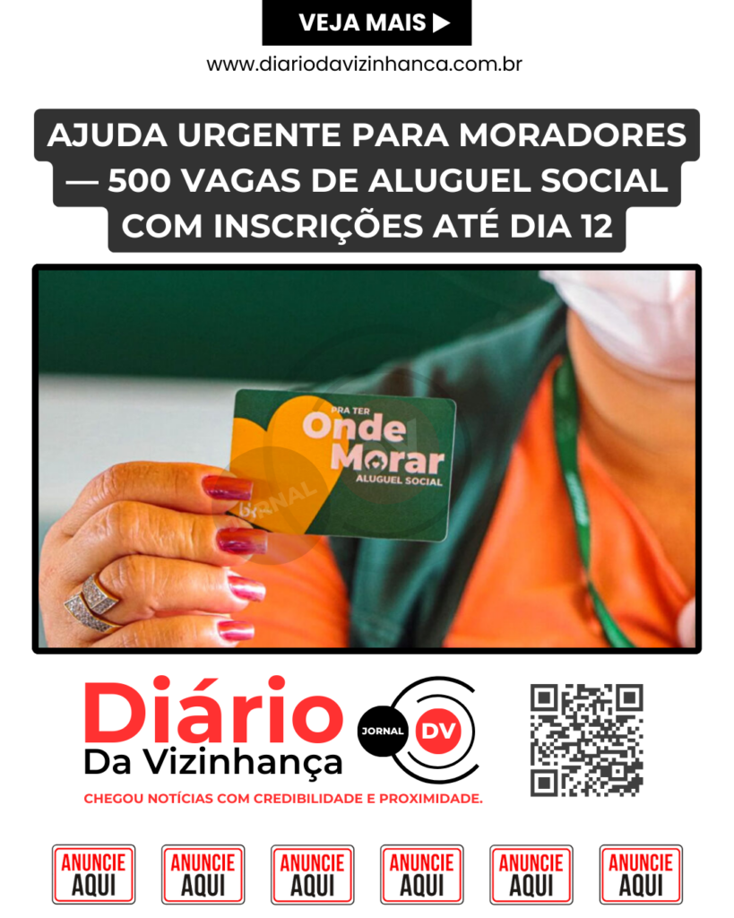 AJUDA URGENTE PARA MORADORES — 500 VAGAS DE ALUGUEL SOCIAL COM INSCRIÇÕES ATÉ DIA 12