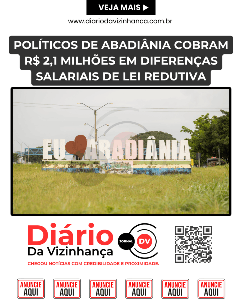 POLÍTICOS DE ABADIÂNIA COBRAM R$ 2,1 MILHÕES EM DIFERENÇAS SALARIAIS DE LEI REDUTIVA