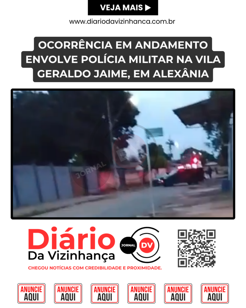 OCORRÊNCIA EM ANDAMENTO ENVOLVE POLÍCIA MILITAR NA VILA GERALDO JAIME, EM ALEXÂNIA