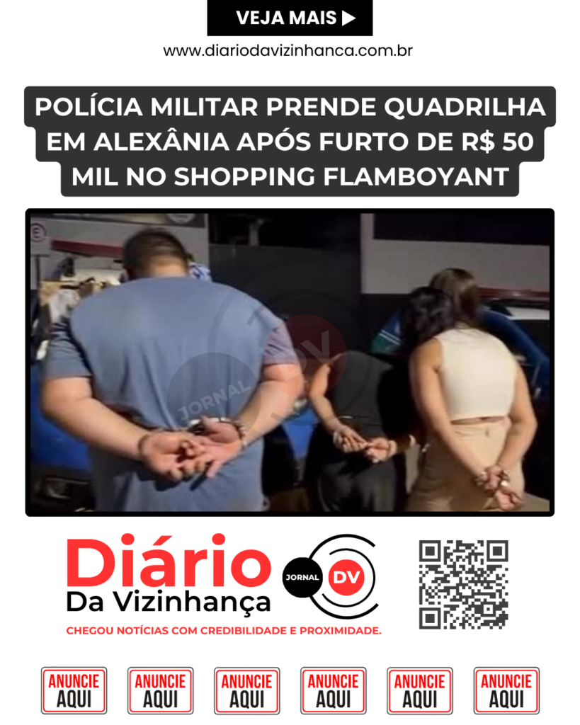 POLÍCIA MILITAR PRENDE QUADRILHA EM ALEXÂNIA APÓS FURTO DE R$ 50 MIL NO SHOPPING FLAMBOYANT