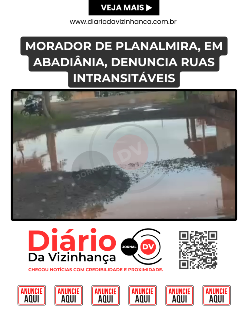 MORADOR DE PLANALMIRA, EM ABADIÂNIA, DENUNCIA RUAS INTRANSITÁVEIS