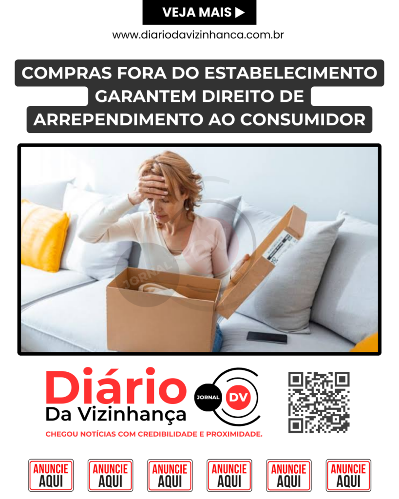 COMPRAS FORA DO ESTABELECIMENTO GARANTEM DIREITO DE ARREPENDIMENTO AO CONSUMIDOR