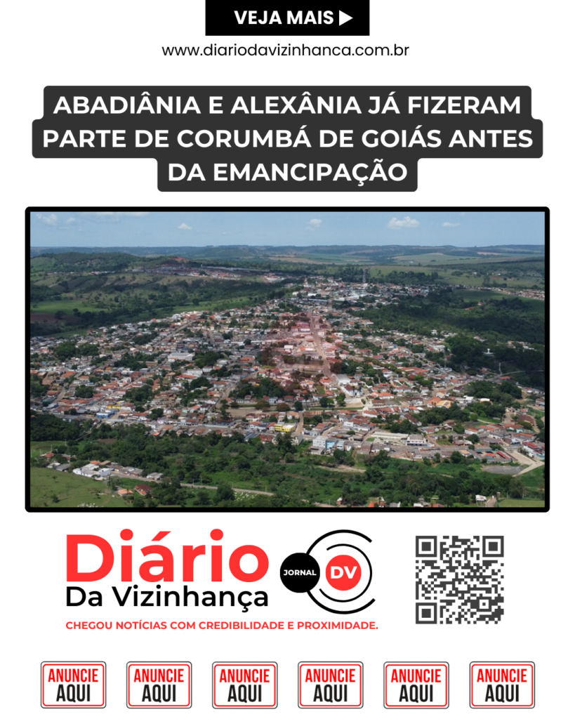 ABADIÂNIA E ALEXÂNIA JÁ FIZERAM PARTE DE CORUMBÁ DE GOIÁS ANTES DA EMANCIPAÇÃO