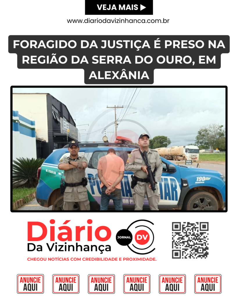FORAGIDO DA JUSTIÇA É PRESO NA REGIÃO DA SERRA DO OURO, EM ALEXÂNIA