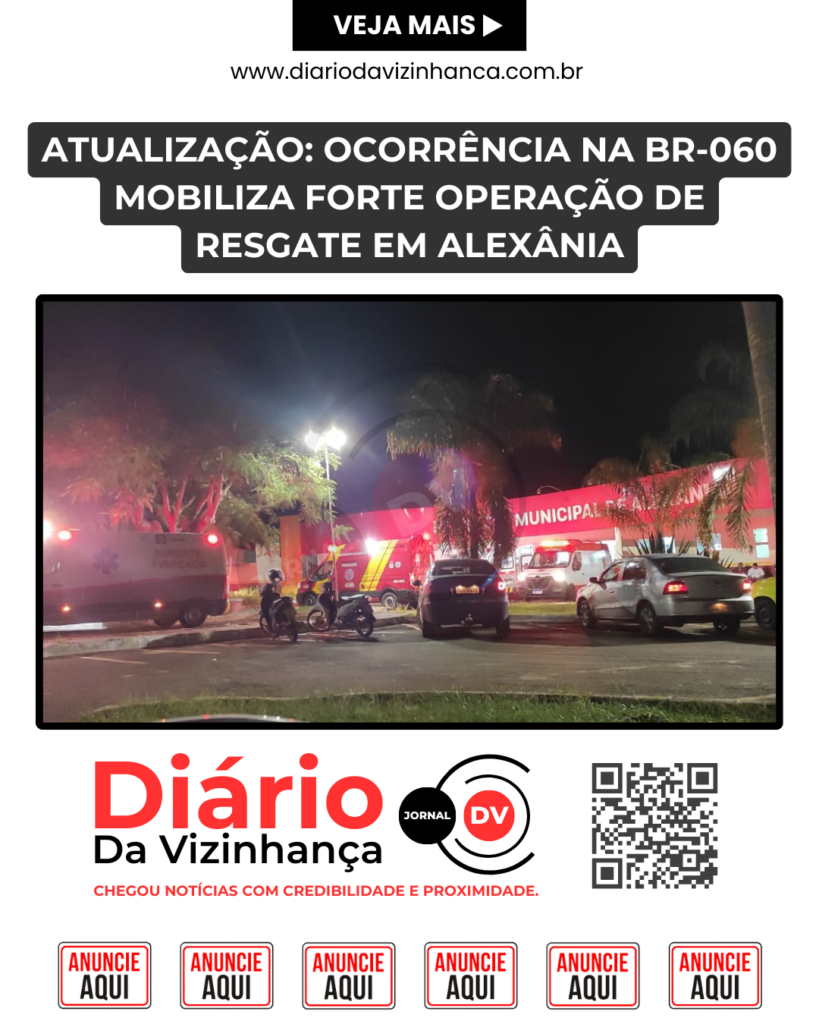 ATUALIZAÇÃO: OCORRÊNCIA NA BR-060 MOBILIZA FORTE OPERAÇÃO DE RESGATE EM ALEXÂNIA