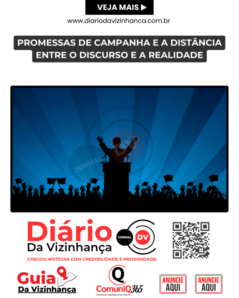 PROMESSAS DE CAMPANHA E A DISTÂNCIA ENTRE O DISCURSO E A REALIDADE