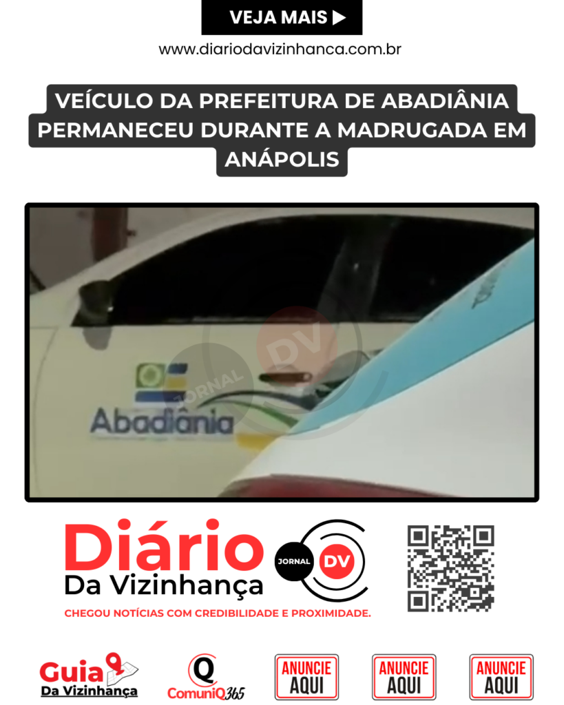 VEÍCULO DA PREFEITURA DE ABADIÂNIA PERMANECEU DURANTE A MADRUGADA EM ANÁPOLIS