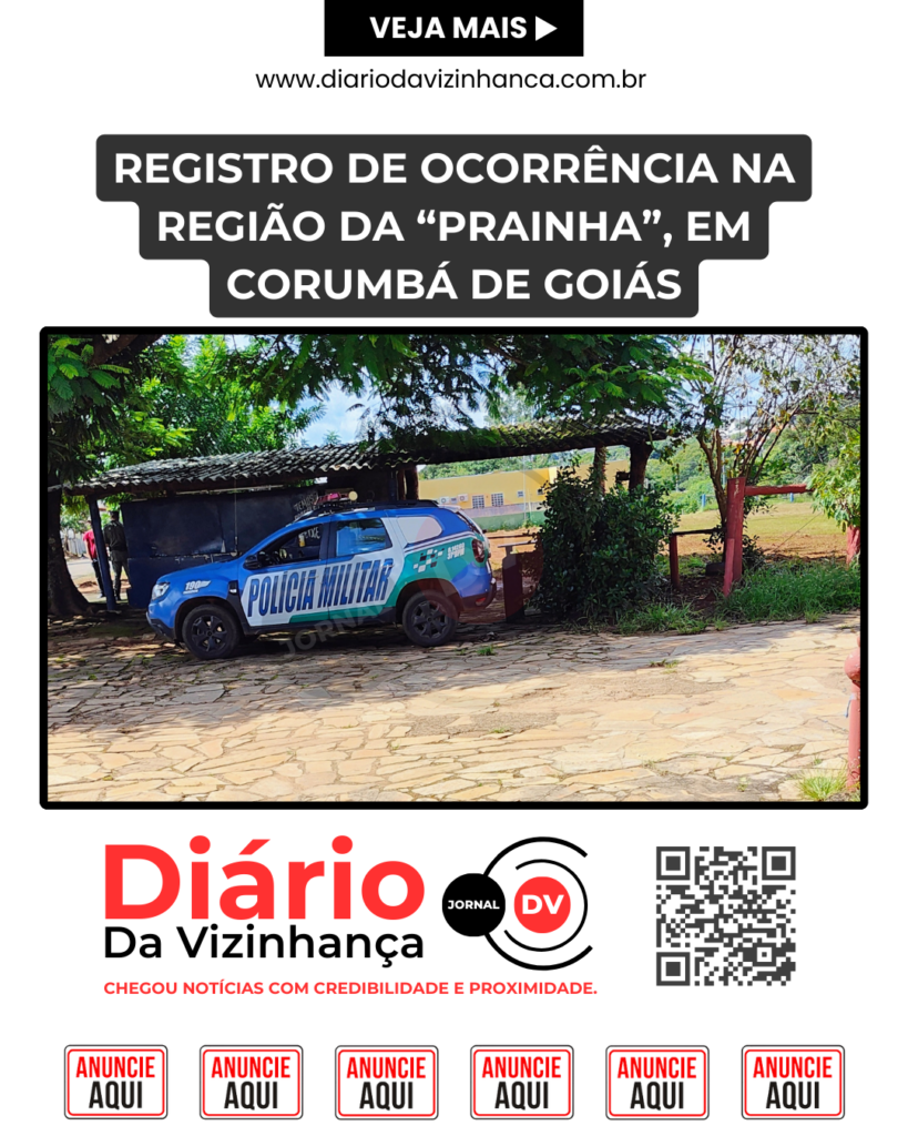 REGISTRO DE OCORRÊNCIA NA REGIÃO DA “PRAINHA”, EM CORUMBÁ DE GOIÁS