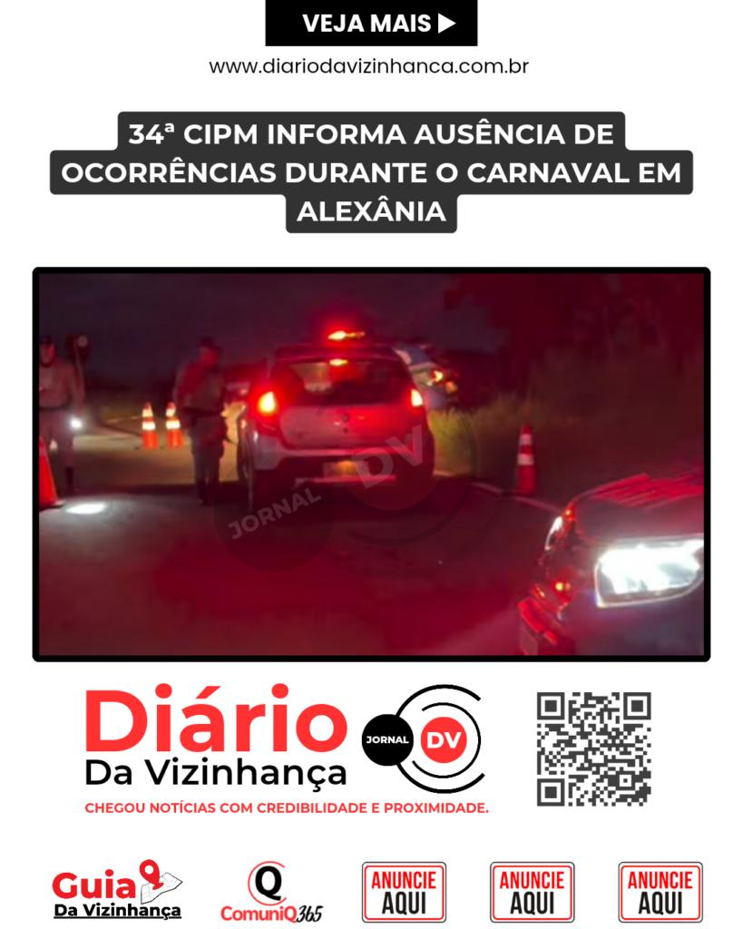 34ª CIPM INFORMA AUSÊNCIA DE OCORRÊNCIAS DURANTE O CARNAVAL EM ALEXÂNIA
