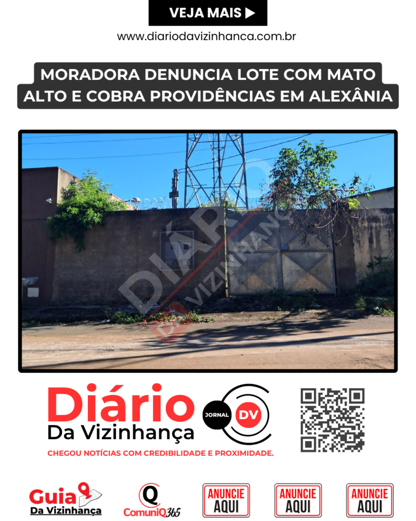 MORADORA DENUNCIA LOTE COM MATO ALTO E COBRA PROVIDÊNCIAS EM ALEXÂNIA
