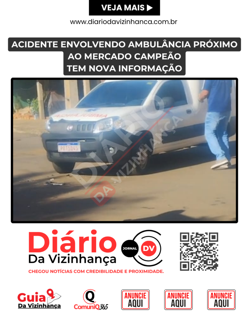 ACIDENTE ENVOLVENDO AMBULÂNCIA PRÓXIMO AO MERCADO CAMPEÃO TEM NOVA INFORMAÇÃO