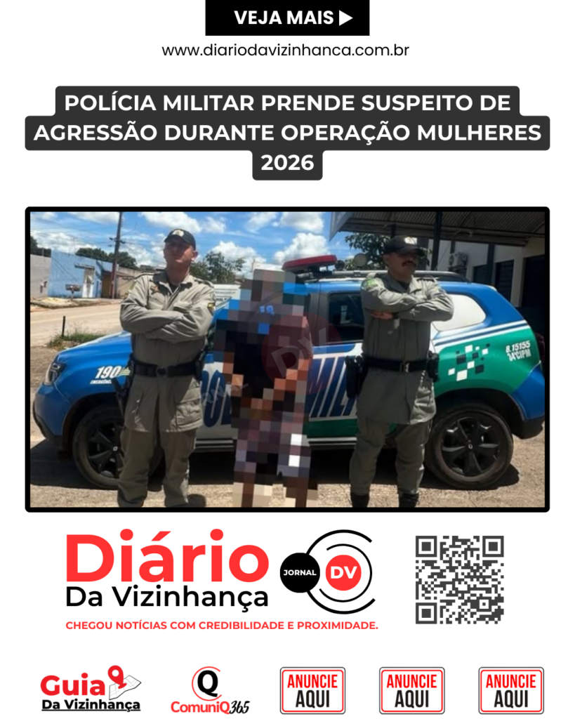 POLÍCIA MILITAR PRENDE SUSPEITO DE AGRESSÃO DURANTE OPERAÇÃO MULHERES 2026
