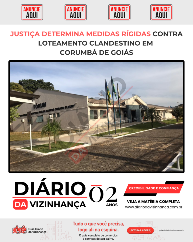 JUSTIÇA DETERMINA MEDIDAS RÍGIDAS CONTRA LOTEAMENTO CLANDESTINO EM CORUMBÁ DE GOIÁS