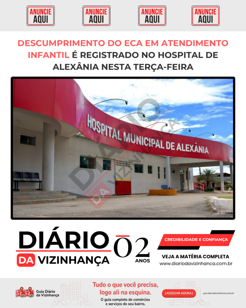DESCUMPRIMENTO DO ECA EM ATENDIMENTO INFANTIL É REGISTRADO NO HOSPITAL DE ALEXÂNIA NESTA TERÇA-FEIRA (14/04)