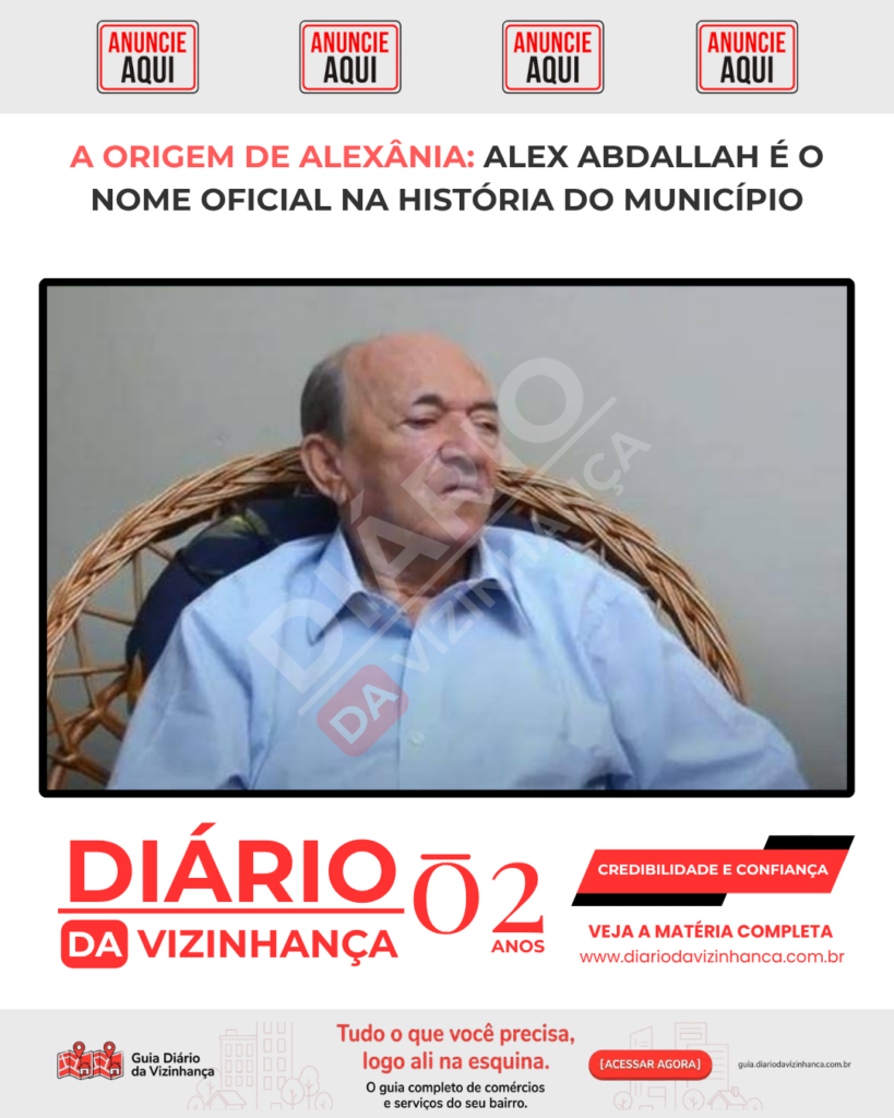 A ORIGEM DE ALEXÂNIA: ALEX ABDALLAH É O NOME OFICIAL NA HISTÓRIA DO MUNICÍPIO