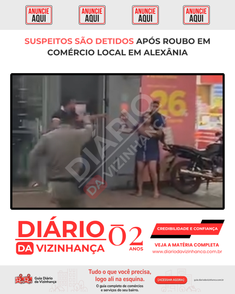 SUSPEITOS SÃO DETIDOS APÓS ROUBO EM COMÉRCIO LOCAL EM ALEXÂNIA