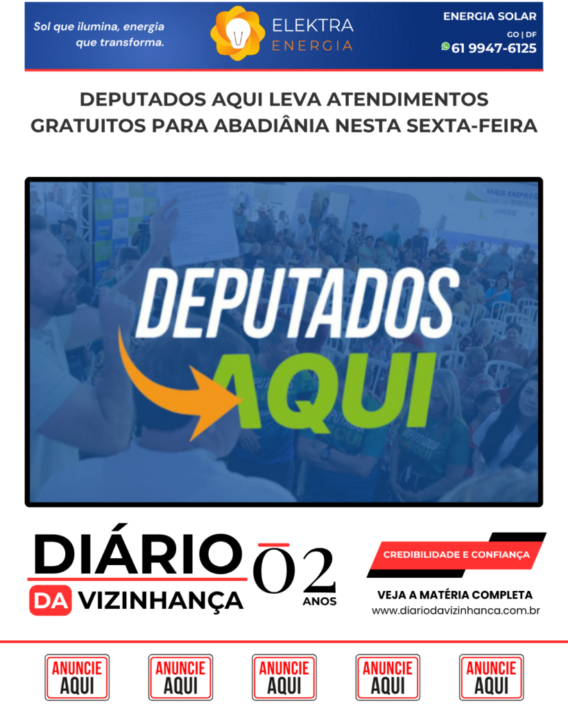 DEPUTADOS AQUI LEVA ATENDIMENTOS GRATUITOS PARA ABADIÂNIA NESTA SEXTA-FEIRA