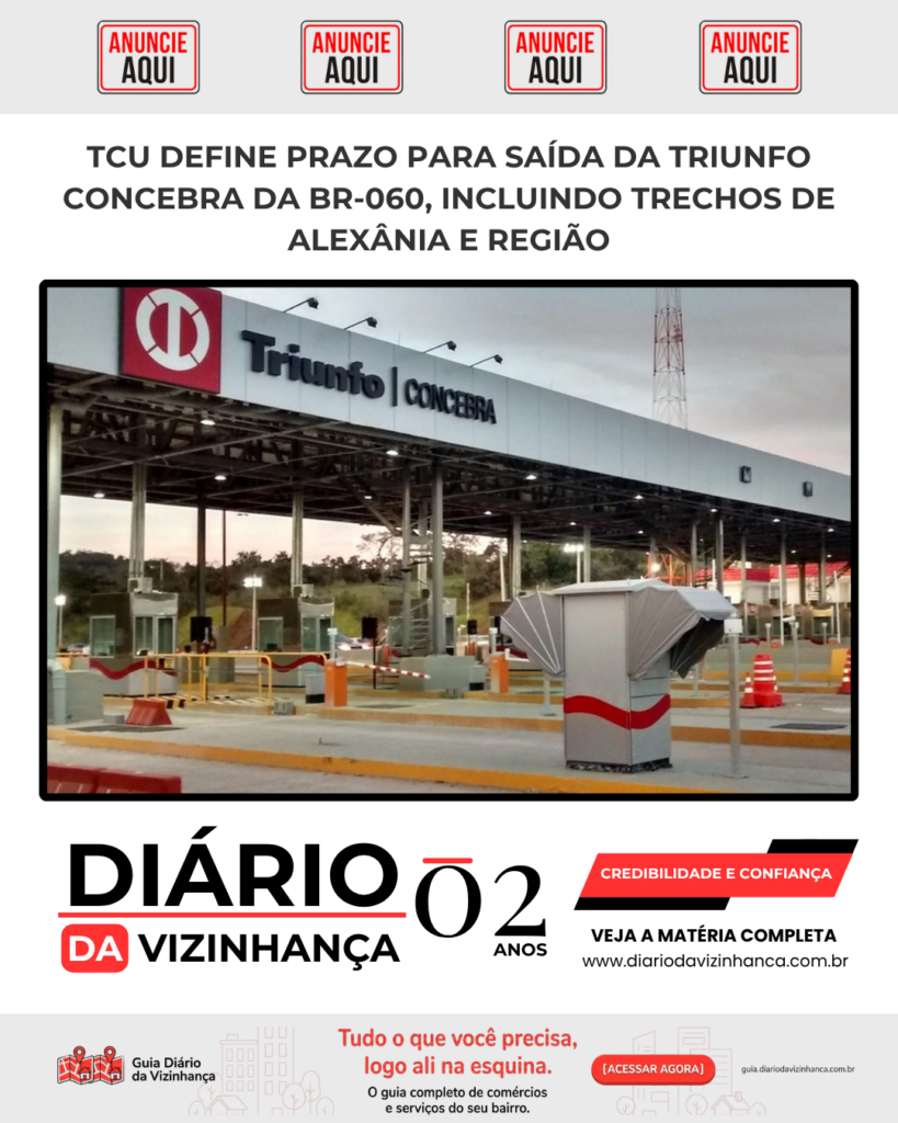 TCU DEFINE PRAZO PARA SAÍDA DA TRIUNFO CONCEBRA DA BR-060, INCLUINDO TRECHOS DE ALEXÂNIA E REGIÃO