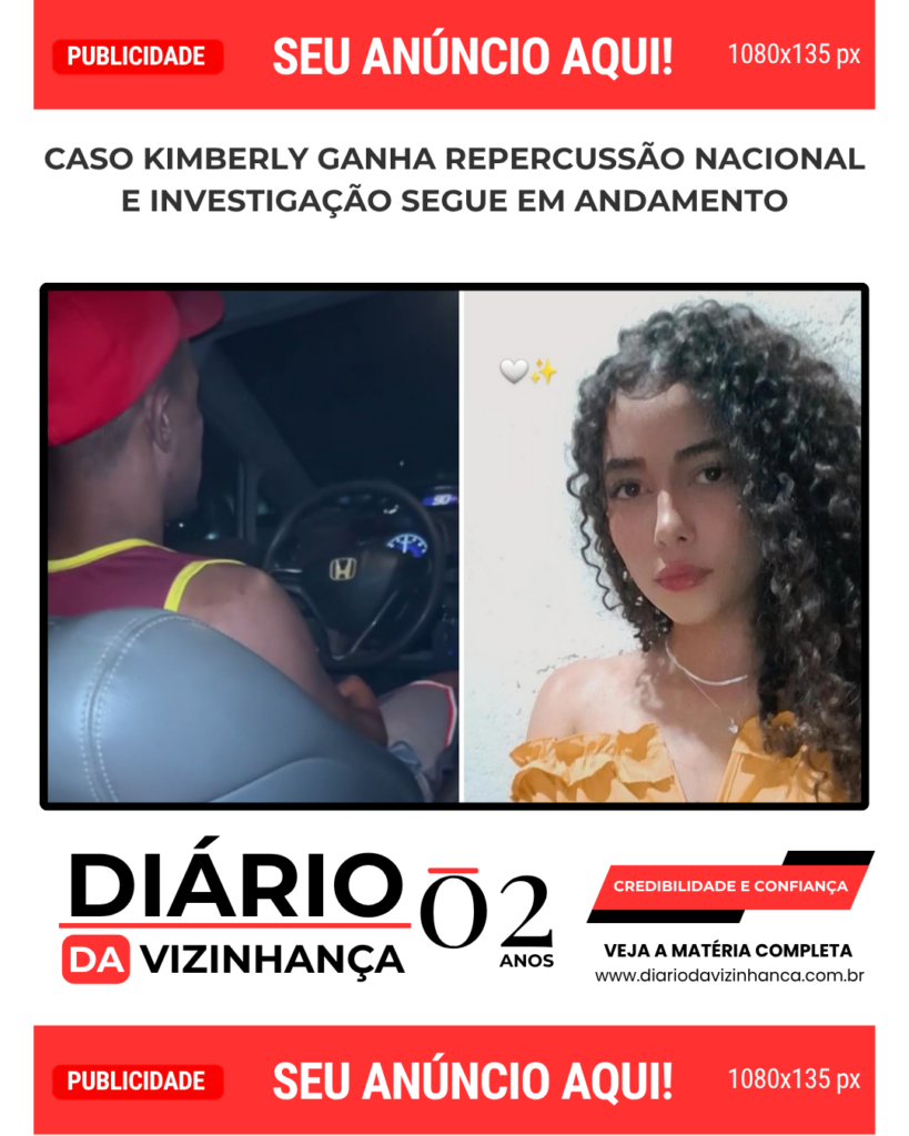 CASO KIMBERLY GANHA REPERCUSSÃO NACIONAL E INVESTIGAÇÃO SEGUE EM ANDAMENTO