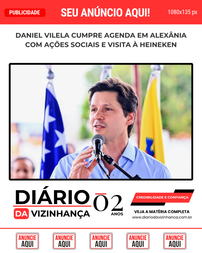 DANIEL VILELA CUMPRE AGENDA EM ALEXÂNIA COM AÇÕES SOCIAIS E VISITA À HEINEKEN