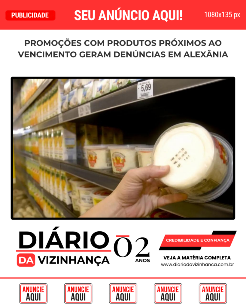 PROMOÇÕES COM PRODUTOS PRÓXIMOS AO VENCIMENTO GERAM DENÚNCIAS EM ALEXÂNIA