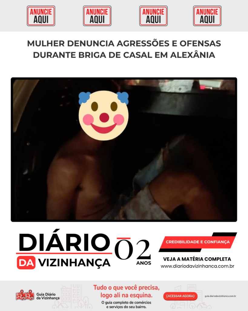 MULHER DENUNCIA AGRESSÕES E OFENSAS DURANTE BRIGA DE CASAL EM ALEXÂNIA