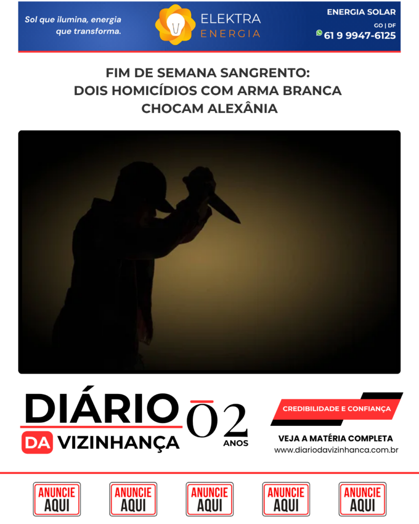 FIM DE SEMANA SANGRENTO: DOIS HOMICÍDIOS COM ARMA BRANCA CHOCAM ALEXÂNIA