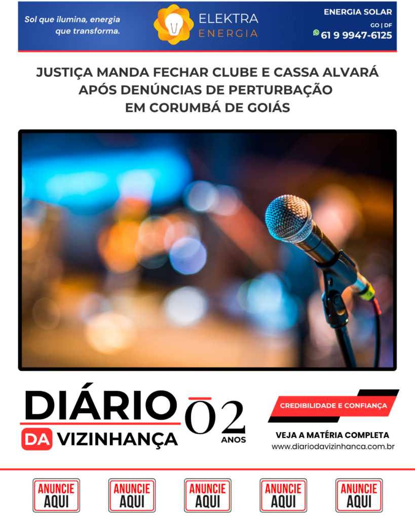 JUSTIÇA MANDA FECHAR CLUBE E CASSA ALVARÁ APÓS DENÚNCIAS DE PERTURBAÇÃO EM CORUMBÁ DE GOIÁS