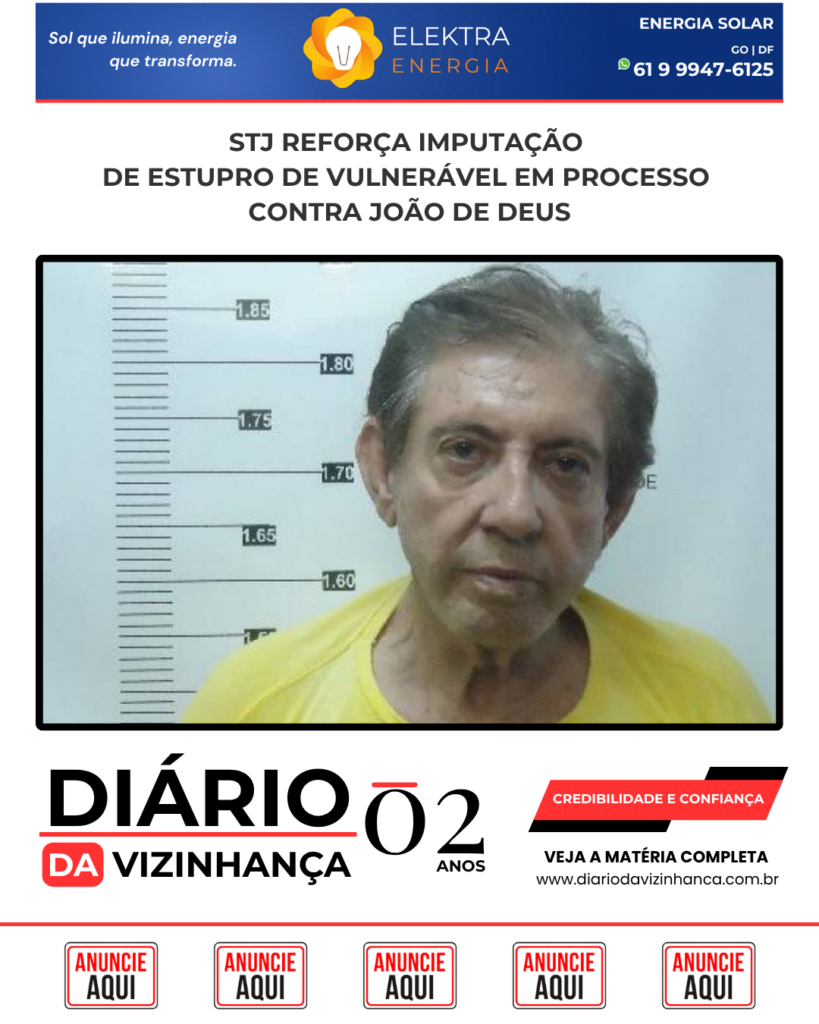 STJ REFORÇA IMPUTAÇÃO DE ESTUPRO DE VULNERÁVEL EM PROCESSO CONTRA JOÃO DE DEUS