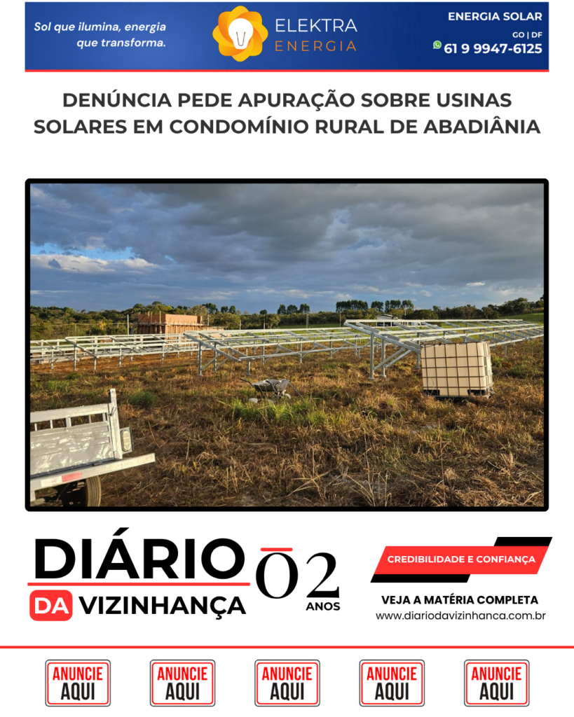DENÚNCIA PEDE APURAÇÃO SOBRE USINAS SOLARES EM CONDOMÍNIO RURAL DE ABADIÂNIA