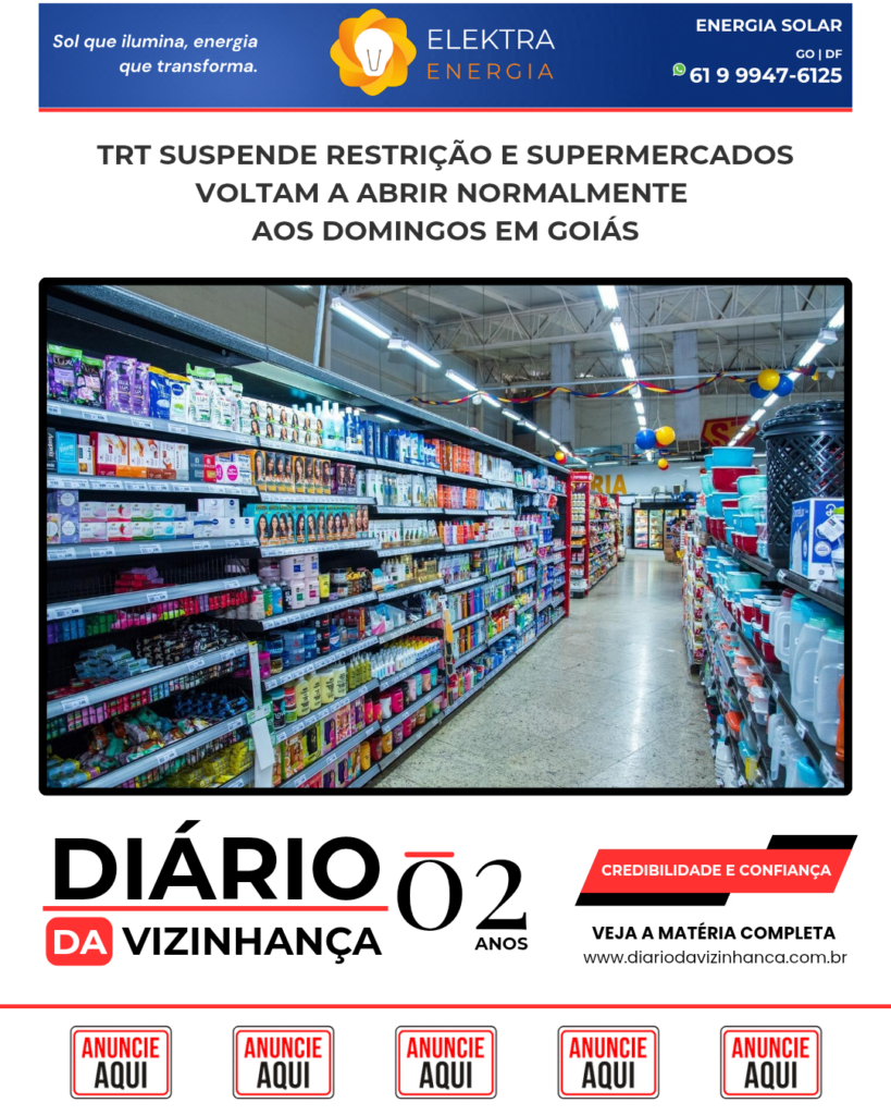 TRT SUSPENDE RESTRIÇÃO E SUPERMERCADOS VOLTAM A ABRIR NORMALMENTE AOS DOMINGOS EM GOIÁS