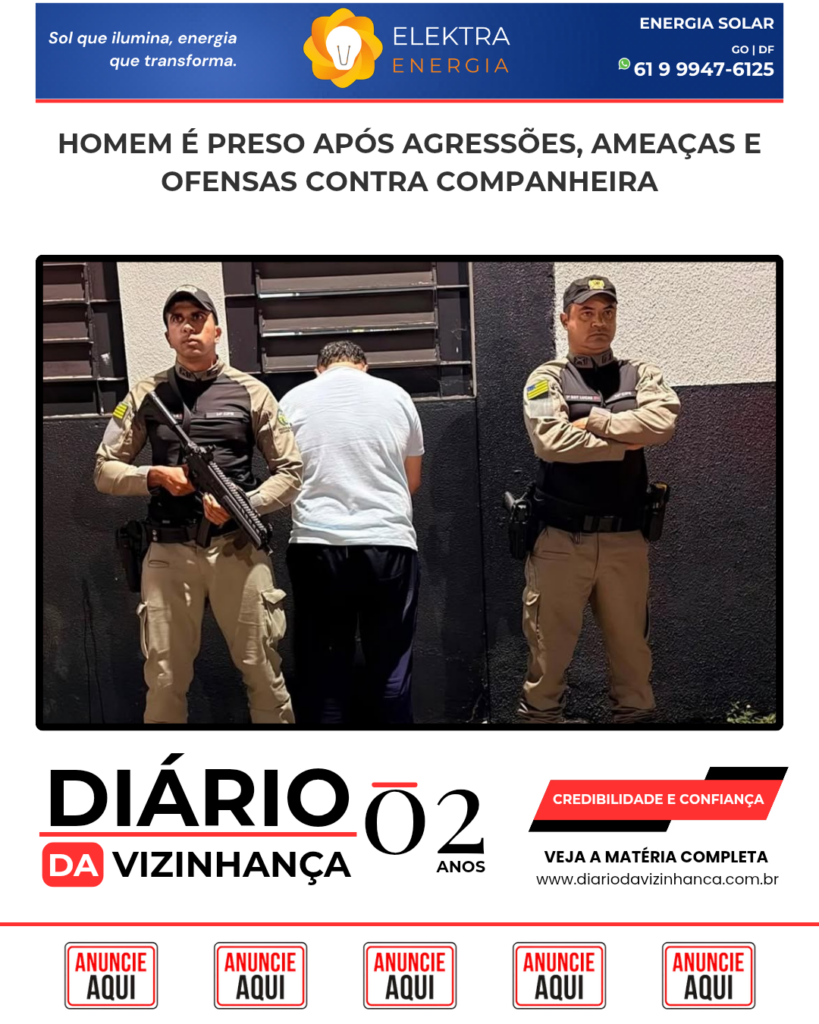 HOMEM É PRESO APÓS AGRESSÕES, AMEAÇAS E OFENSAS CONTRA COMPANHEIRA