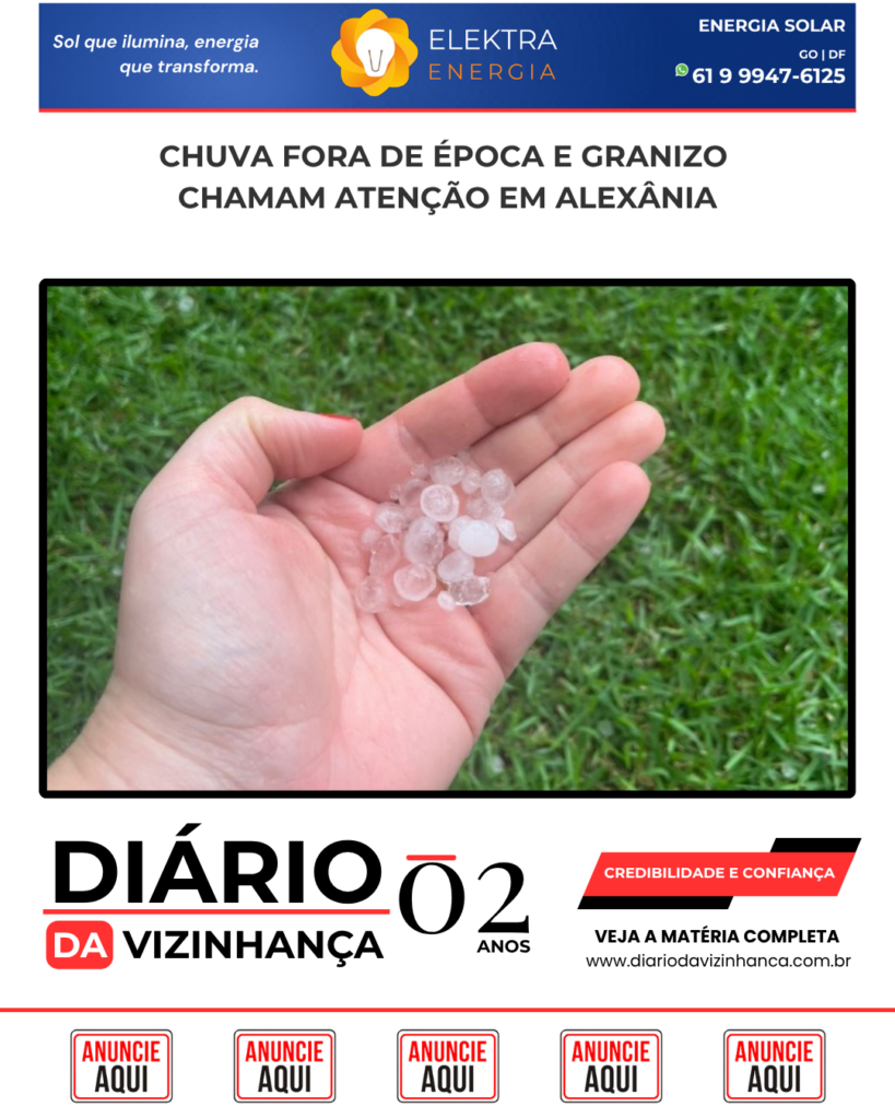 CHUVA FORA DE ÉPOCA E GRANIZO CHAMAM ATENÇÃO EM ALEXÂNIA