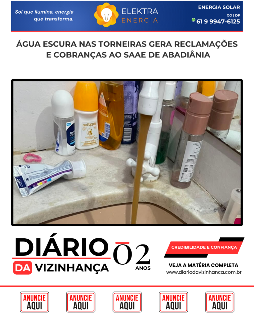 ÁGUA ESCURA NAS TORNEIRAS GERA RECLAMAÇÕES E COBRANÇAS AO SAAE DE ABADIÂNIA