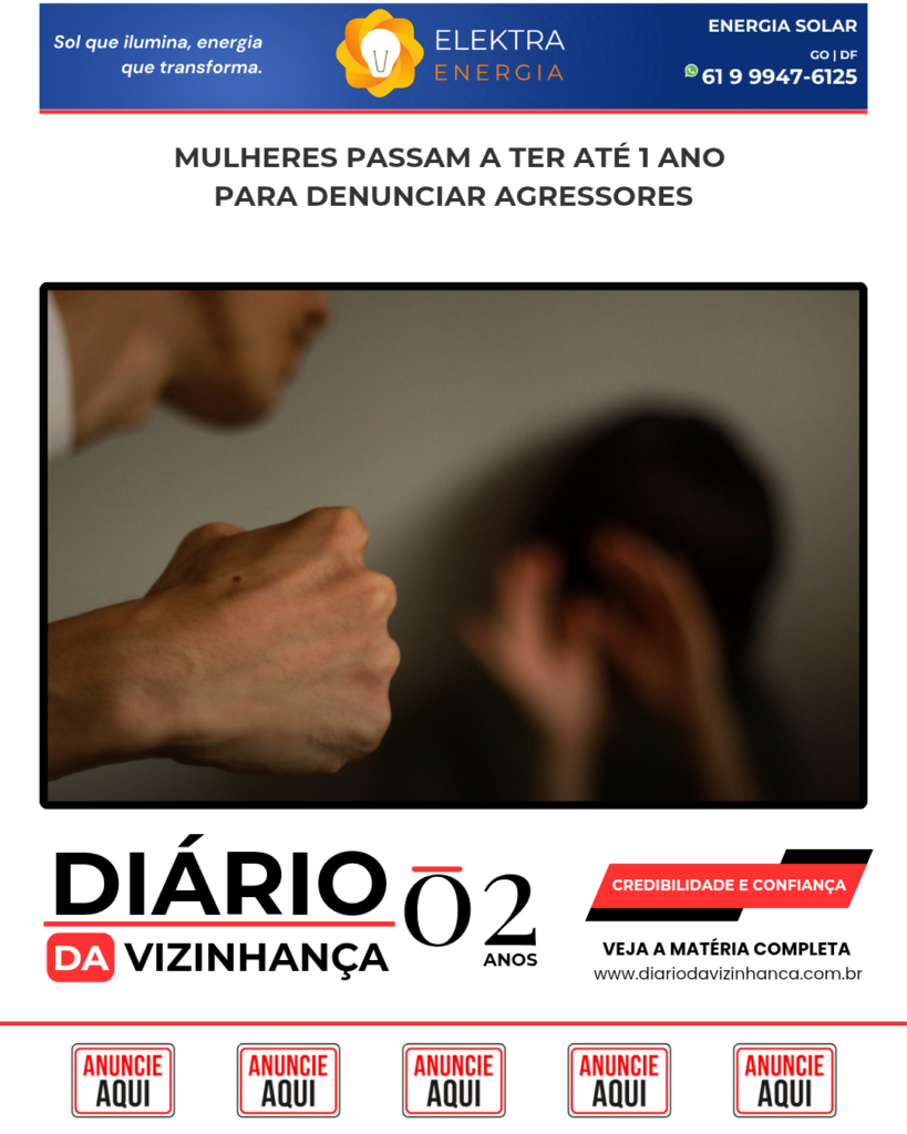 MULHERES PASSAM A TER ATÉ 1 ANO PARA DENUNCIAR AGRESSORES