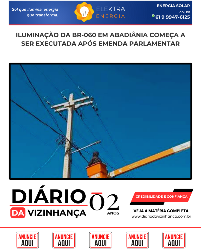 ILUMINAÇÃO DA BR-060 EM ABADIÂNIA COMEÇA A SER EXECUTADA APÓS EMENDA PARLAMENTAR
