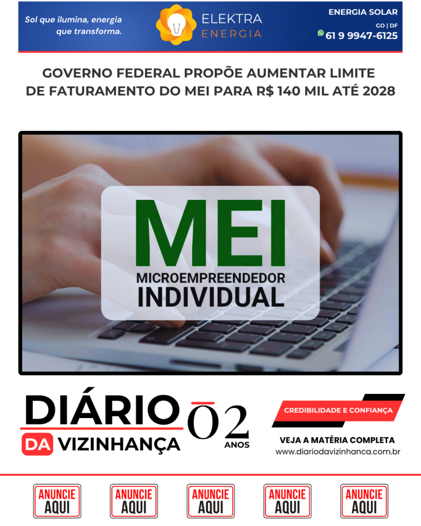 GOVERNO FEDERAL PROPÕE AUMENTAR LIMITE DE FATURAMENTO DO MEI PARA R$ 140 MIL ATÉ 2028