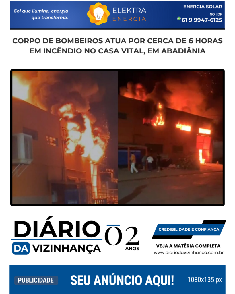 CORPO DE BOMBEIROS ATUA POR CERCA DE 6 HORAS EM INCÊNDIO NO CASA VITAL, EM ABADIÂNIA